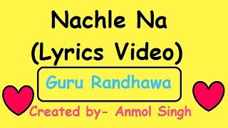 Nachle Na (Lyrics Video) | Guru Randhawa | Latest Punjabi Songs 2018 | Hd lyrics Video