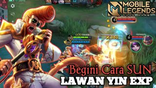 BEGINI CARA SUN LAWAN YIN EXP || GAMEPLAY SUN MOBILE LEGEND