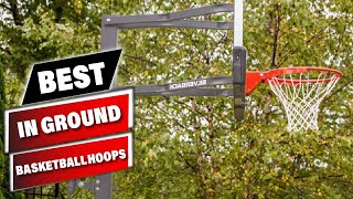 Top 10 In Ground Basketball Hoops in 2024 (Top 10 Picks)