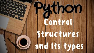 Python Tutorial 12 | Control Structures | Types of Control Structures