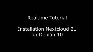 Realtime Tutorial: Nextcloud 21 Installation on Debian