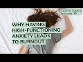 why having high functioning anxiety leads to burnout