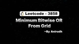 LeetCode Problem 3858 | Minimum Bitwise OR From Grid