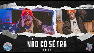 NÀO CÓ SẼ TRẢ - B RAY | OFFICIAL VIDEO