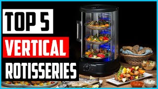 Top 5 Best Vertical Rotisseries to Buy in 2022 Reviews