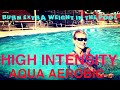 High Intensity Aqua Aerobic Workout part 1: Effective way to lose extra pounds fast!