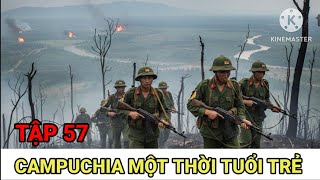 57: Kinh Hoàng Trên Chốt Tiền Tiêu / Biên Giới Campuchia - Thái Lan Năm 1981