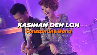 KASIHAN DEH LOH | Constantine Band