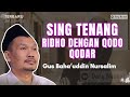 URIP IKU SING TENANG, RIDHOLAH DENGAN QODO QODARNYA ALLOH SWT | Ngaji Gus Baha TERBARU