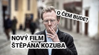 O čem bude nový film Štěpána Kozuba? | Albert Čuba