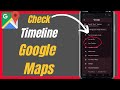 How To Check Your Timeline In Google Maps- Complete Guide