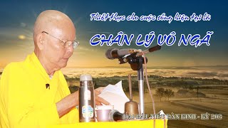 THIẾT THỰC CỦA CUỘC SỐNG HIỆN TẠI LÀ CHÂN LÝ VÔ NGÃ  - HT. TỪ THÔNG - ĐẠI BÁT NIẾT BÀN KINH - KỲ 203