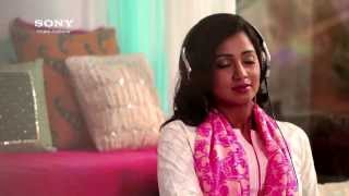 Experience purity of sound with Sony Headphones - TV Commercial feat. Shreya Ghoshal