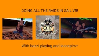 DOING ALL THE RAIDS IN SAIL VR (with @BOZZIplaying and @LeonEpicVR