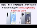 How To Fix Whatsapp Notification Not Working On Samsung Galaxy S25/ S25 Ultra