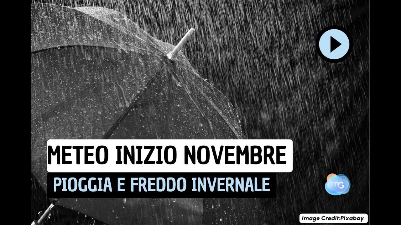 Meteo Dal 31 Ottobre Fino Al 9 Novembre. Piogge Ovunque, Anche Forti ...