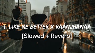 I Like Me Better X Raanjhanaa [Slowed+Reverb] Full Song - Music Vibes