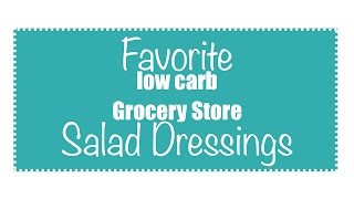 LOW CARB Diet | Salad Dressing Favorites | Grocery Store