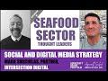 Seafood Thought Leaders Episode 6 The Digital and Social Media Strategist Mark Smiciklas