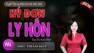 [SIÊU PHẨM FULL TRỌN BỘ] Truyện ngắn hay KÝ ĐƠN LY HÔN - mc thanh mai mới nhất 2025