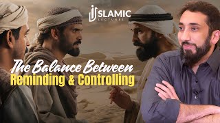 Why Reminders Work Better Than Control in Relationships - Nouman Ali Khan | Islamic Lectures