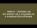 Array : Adding an np.array as a column in a pandas.DataFrame