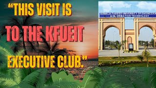 Kfueit Executive Club Visit | Official Visit Highlights & Experience