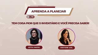 Aprenda a Planejar: Tem coisa pior que o inventário e você precisa saber