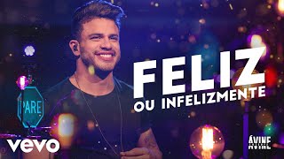 Avine Vinny - Feliz ou Infelizmente (Ao Vivo)