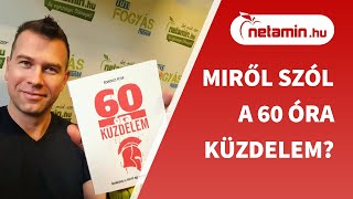 Miről szól a 60 óra küzdelem? | netamin.hu