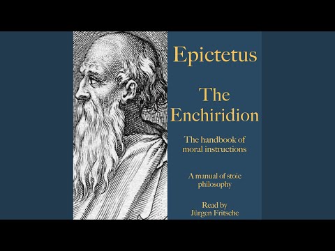 Chapter 1 and Chapter 2.1 – Epictetus: The Enchiridion – The Manual of Moral Instructions