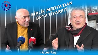 Birlik Medya'dan BRTV'ye Kuruluş Yıldönümü Ziyareti