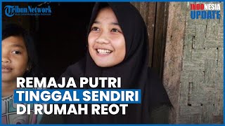 Remaja di Pandeglang Tinggal di Rumah yang Hampir Ambruk, Kini Berharap Bantuan Pemerintah