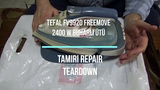 Tefal FV9920 ve 9915 Freemove 2400 W Buharlı Ütü tamiri