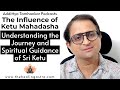 Does Ketu Mahadasha Destroy Everything? - Ketu Mahadasha Influence