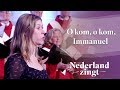 O kom, o kom, Immanuël - Nederland Zingt