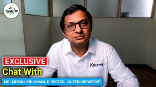 Exclusive Chat with Mr. Murali Krishnan, Director, Kaizen Infoserve