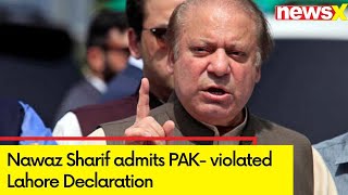 Nawaz Sharif Admits 'Pak Violated Lahore Declaration' | The Lahore Declaration Explained | NewsX