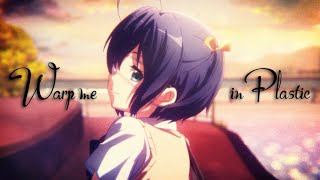 Warp me in Plastic ~ AMV -「Anime MV」