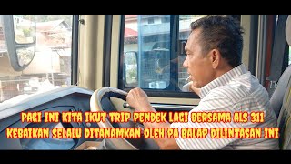 Pagi ini kita ikut trip pendek lagi bersama Als 311# Pa Balap selalu menanamkan kebaikan di lintasan