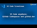 VS Code anywhere: GitHub Codespaces and github.dev