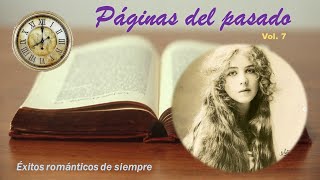 Páginas del pasado Vol.7 - Música romántica de ayer, hoy y siempre
