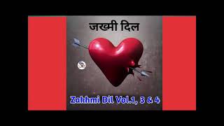 Zakhmi Dil With Dialogue Vol.1,3&4 !! Heart Touching Sad Song !! Dard Bhare Geet@ShyamalBasfore