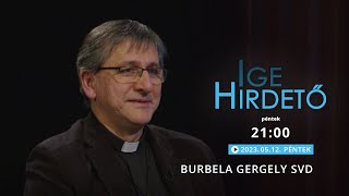 Igehirdető - Burbela Gergely SVD - 2023.05.12.