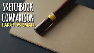 Sketchbook Comparison: Large VS Small (Which Do You Prefer?)