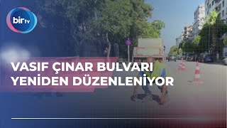 VASIF ÇINAR BULVARI YENİDEN DÜZENLENİYOR