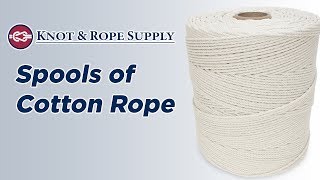 Spools of Cotton Rope - Knot \u0026 Rope Supply