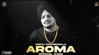AROMA (Official Audio) Sidhu Moose Wala | The Kidd | Moosetape | Jass manak voice | Geet mp3