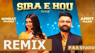 Sira E Hou | Dhol Remix | Amrit Maan | Nimrat Khaira | Desi Crew | ft. P.B.K Studio