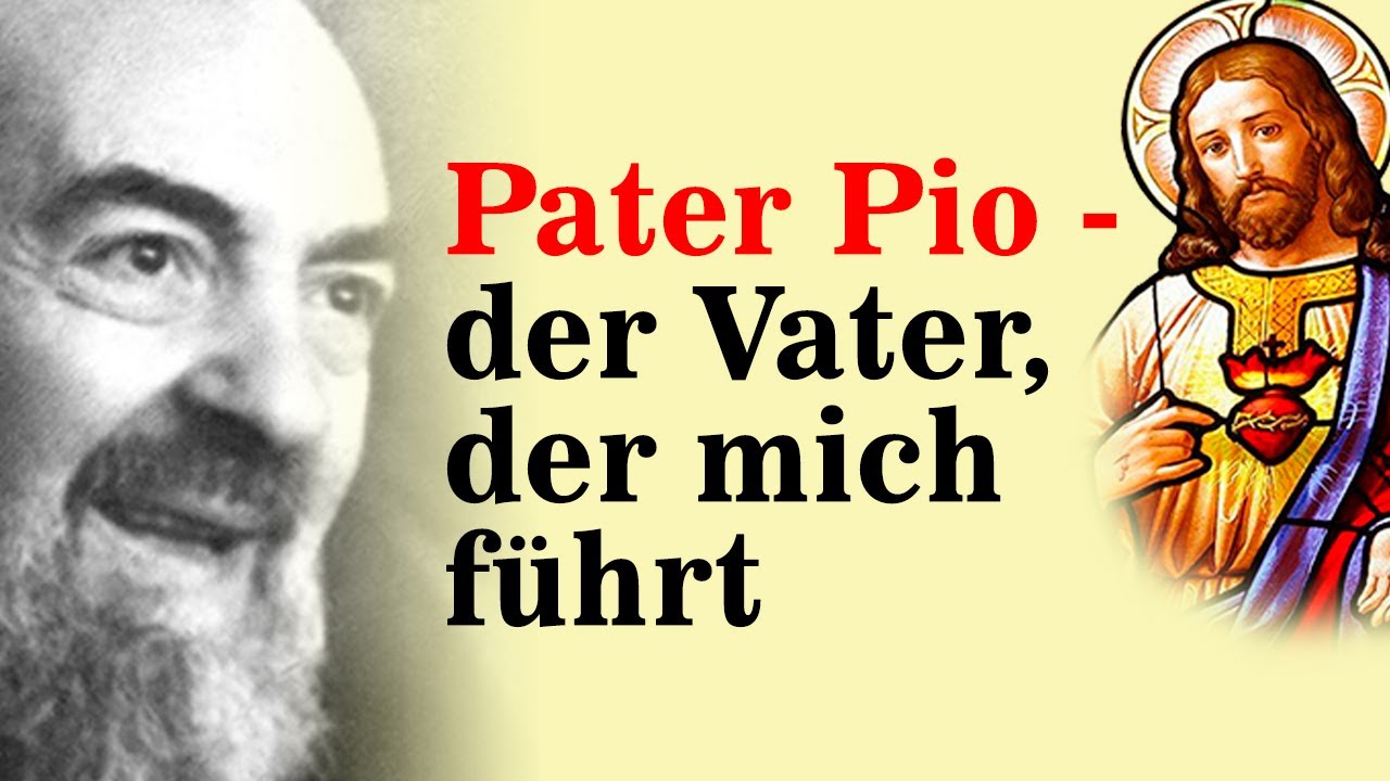 Pater Pio - Der Vater Der Mich Führt. - YouTube